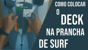 como colocar deck na prancha surf